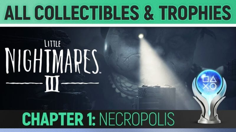Little Nightmares 3 - Chapter 1: Necropolis - All Collectibles & Trophies 🏆