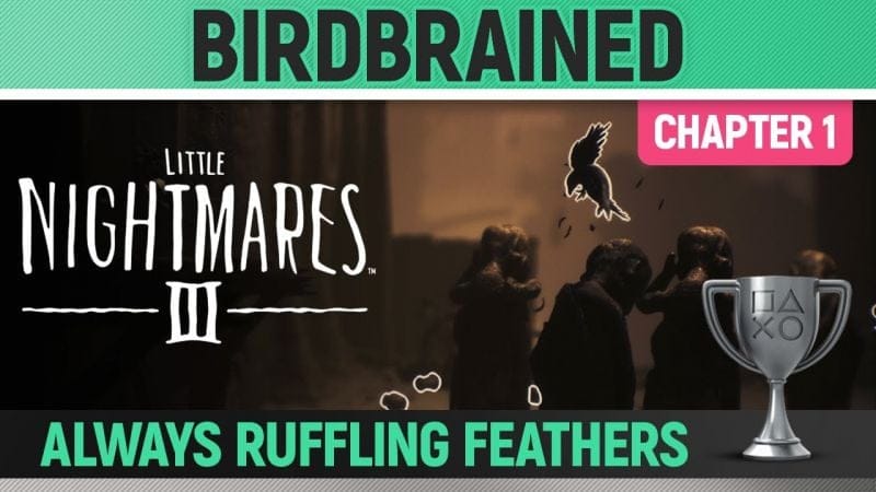 Little Nightmares 3 - Birdbrained 🏆 Trophy/Achievement Guide