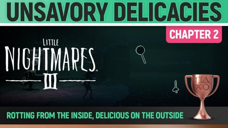 Little Nightmares 3 - Unsavory Delicacies 🏆 Trophy / Achievement Guide