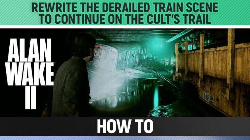 Alan Wake 2 - Rewrite the Derailed Train scene to continue on the cult's trail - How to