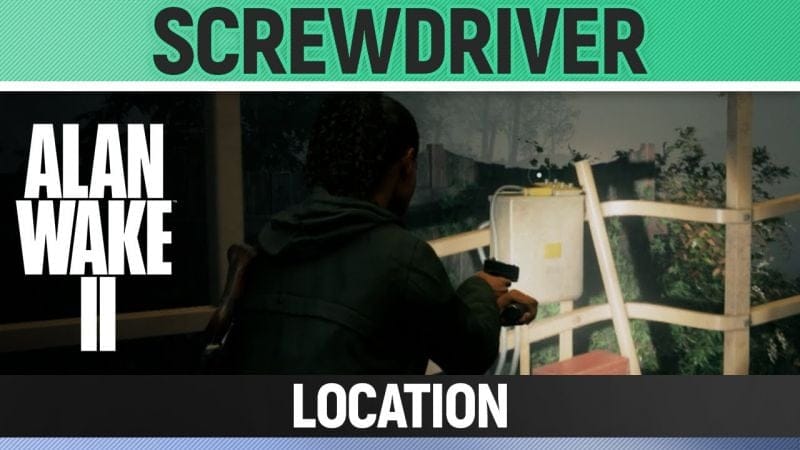 Alan Wake 2 - Screwdriver Location - How to