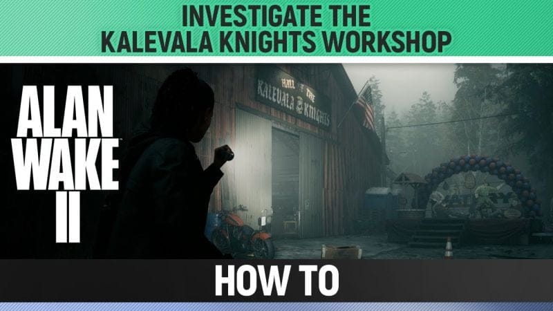 Alan Wake 2 - Investigate the Kalevala Knights Workshop - How to