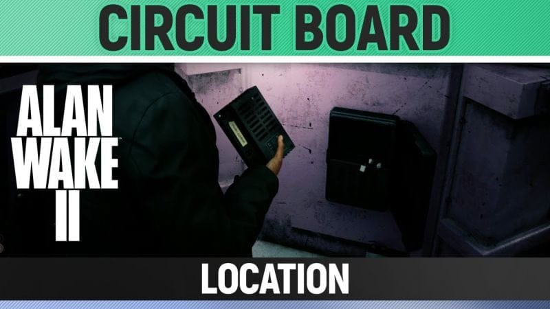 Alan Wake 2 - Circuit Board Location