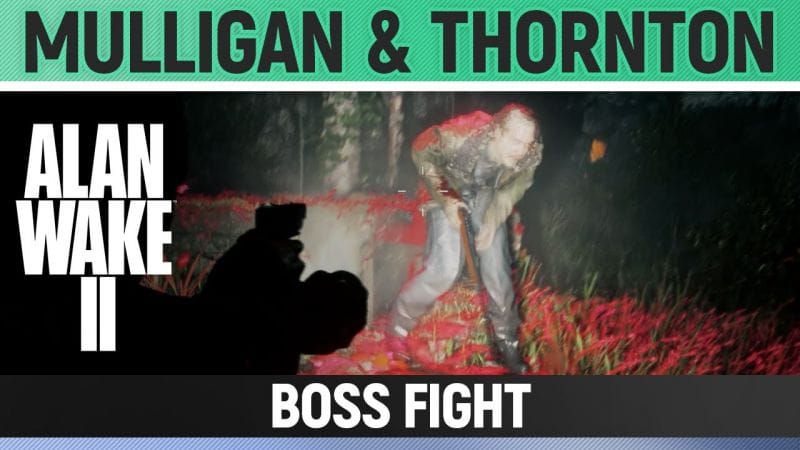 Alan Wake 2 - Defeat Mulligan and Thornton - How to
