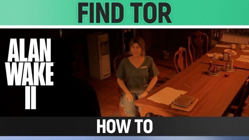 Alan Wake 2 - Find Tor - How to