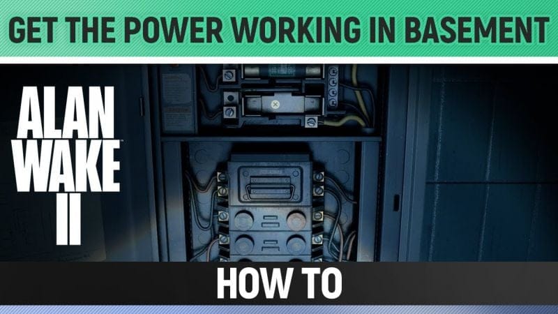 Alan Wake 2 - Get The Power Working In Basement - How to