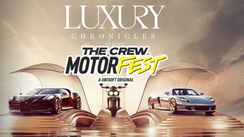 THE CREW MOTORFEST - PLAYLIST LUXURY CHRONICLES EUROPE + Quêtes Photos & Ojets à collectionner - S7