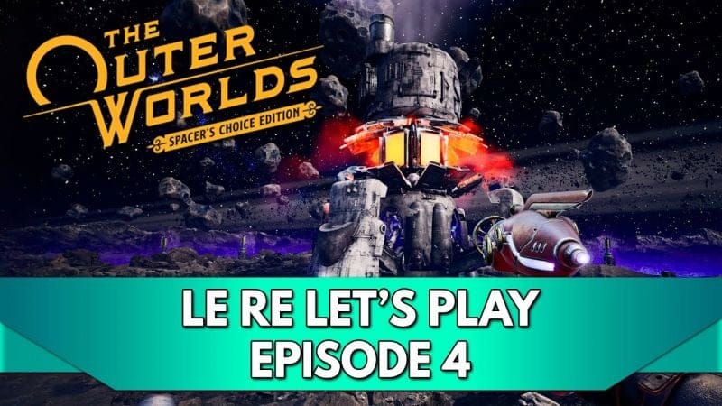 The Outer Worlds 1 Gameplay FR : le RE Let's Play - Episode 4, on Décolle !
