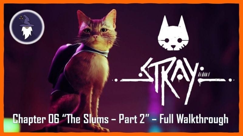 STRAY - CHAPTER 06 "THE SLUMS - PART 2" FULL WALKTHROUGH