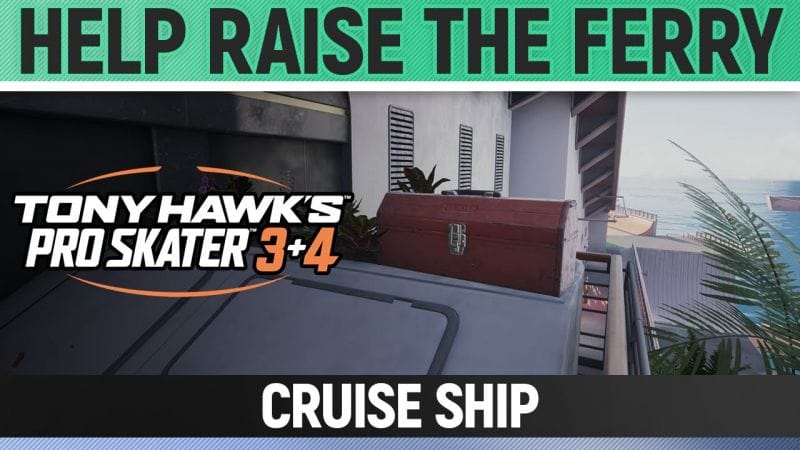 Tony Hawk's Pro Skater 3+4 - Cruise Ship - Help Raise the Ferry