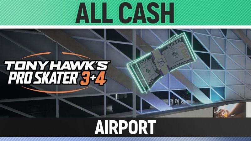 Tony Hawk's Pro Skater 3+4 - Airport - All 5/5 Cash Locations
