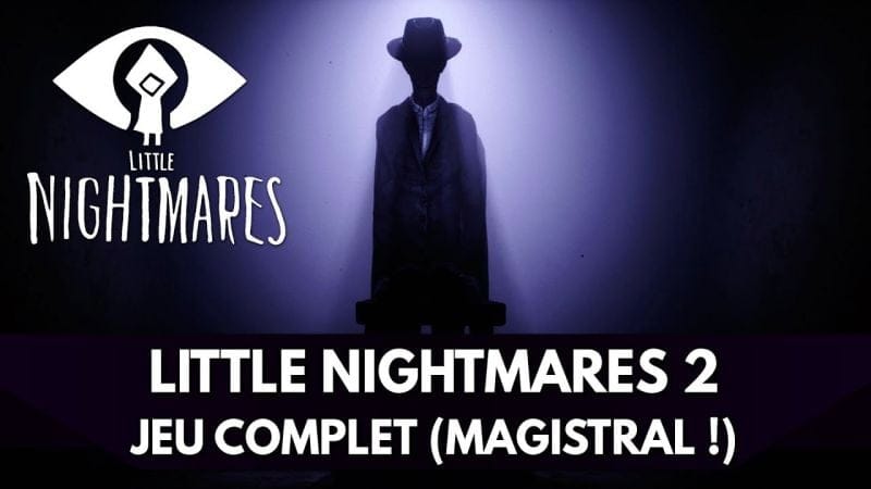 Marathon Little Nightmares FR : Little Nightmares 2 - Jeu Complet (Magistral !)