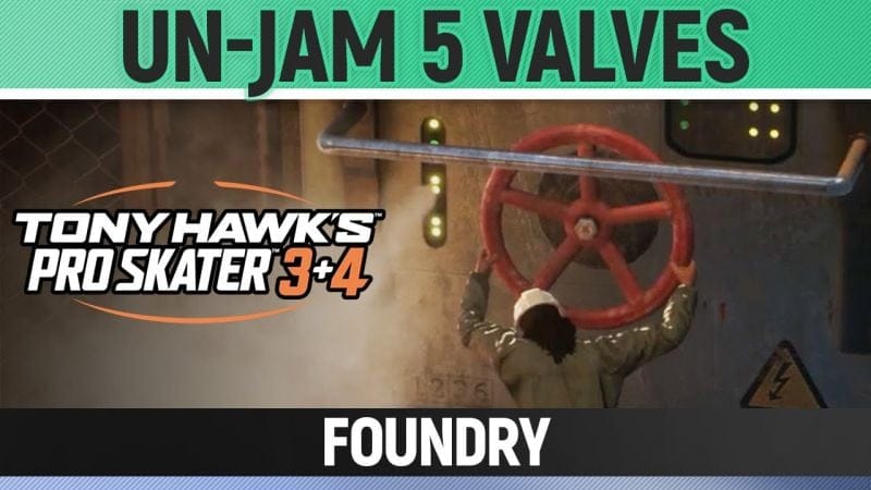 Tony Hawk's Pro Skater 3+4 - Foundry - Un-Jam 5 Valves