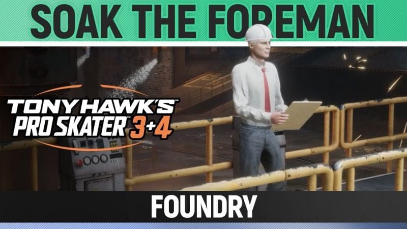 Tony Hawk's Pro Skater 3+4 - Foundry - Soak the Foreman