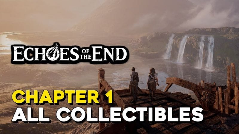Echoes Of The End Chapter 1 All Collectible Locations
