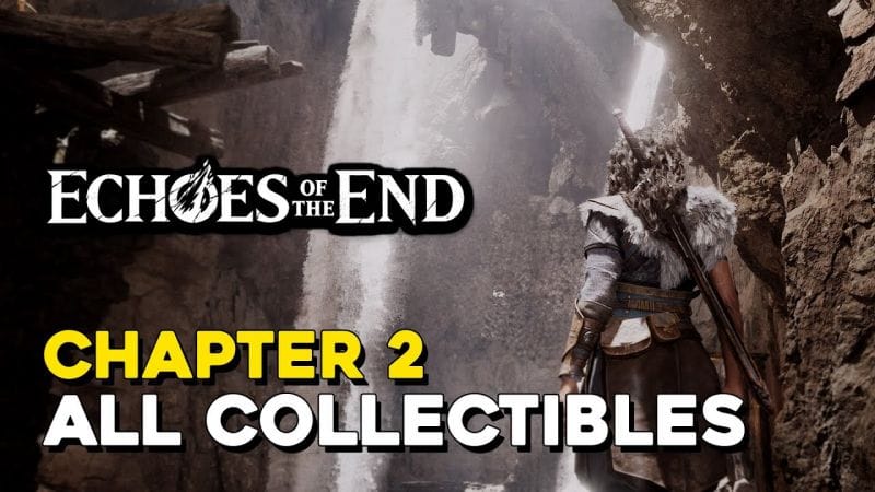 Echoes Of The End Chapter 2 All Collectible Locations