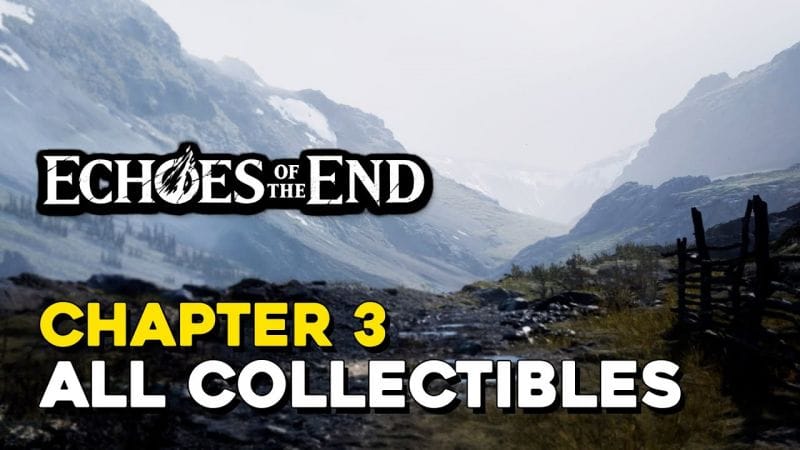 Echoes Of The End Chapter 3 All Collectible Locations