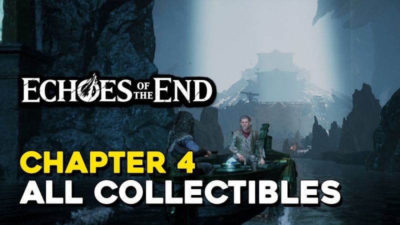 Echoes Of The End Chapter 4 All Collectible Locations