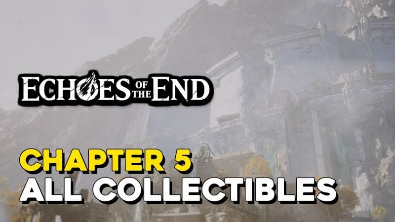 Echoes Of The End Chapter 5 (All Collectible Locations)