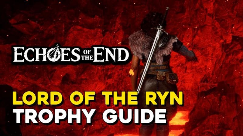 Echoes Of The End Lord Of The Ryn Trophy Guide