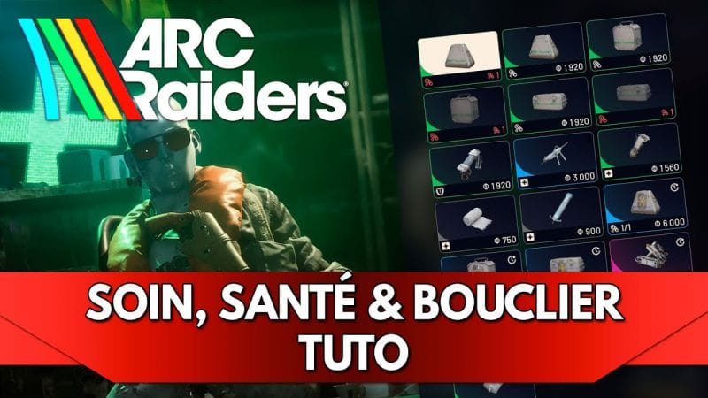 Arc Raiders Tuto FR : Soin, Santé & Bouclier
