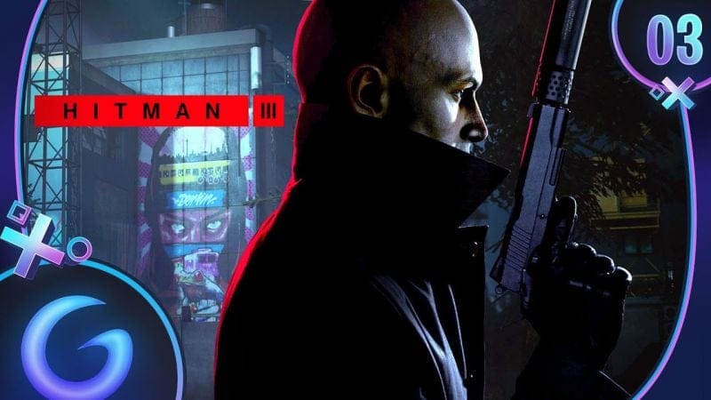 HITMAN 3 FR #3 : Berlin