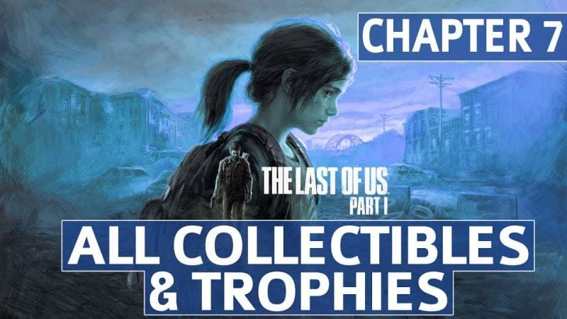 The Last of Us Remake - Chapter 7: Tommy's Dam All Collectible Locations