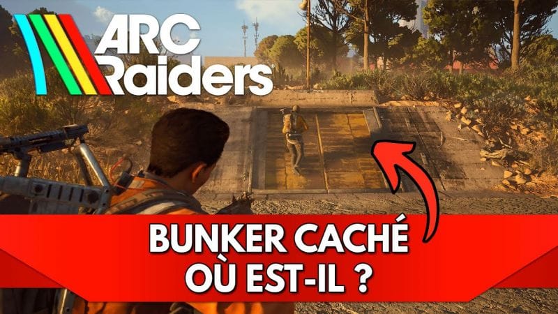 Arc Raiders FR : Bunker Caché - Où est-il ?