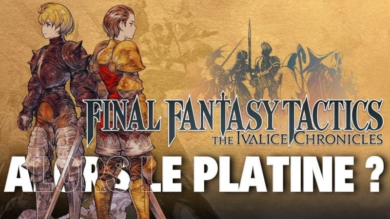 Le meilleur Tactical RPG de tous les temps ? ➤ Final Fantasy Tactics : The Ivalice Chronicles