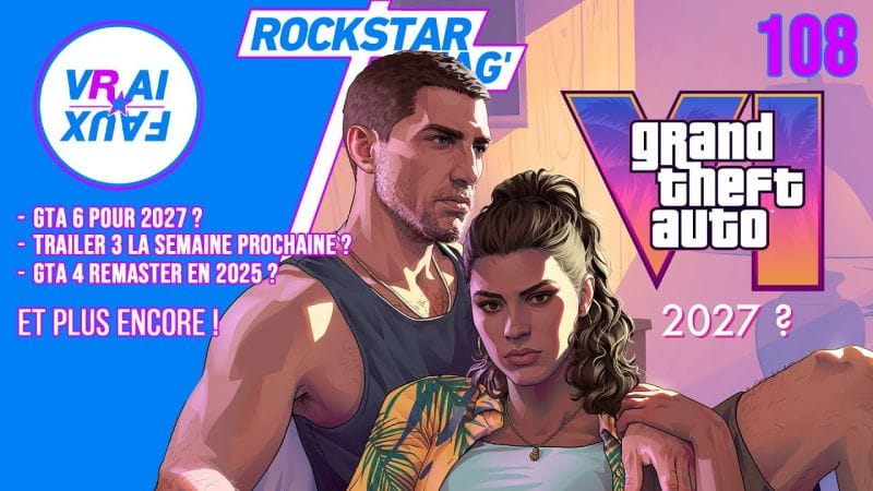 VRAI OU FAUX ? GTA 6 POUR 2027 ? TRAILER 3 LA SEMAINE PROCHAINE ? GTA 4 REMASTER EN 2025 ?
