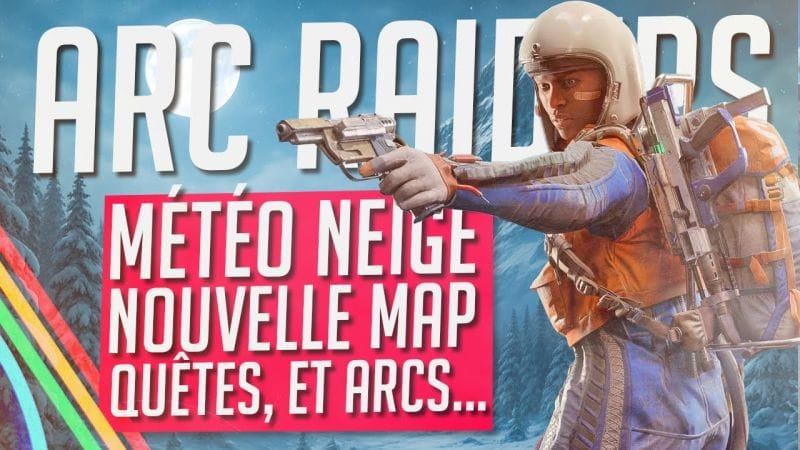 ARC Raiders NEWS : MÉTÉO NEIGE, Nouvelle MAP, Quêtes & EVENT Spécial