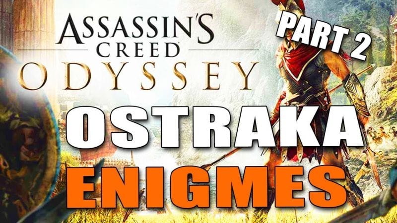 ASSASSIN'S CREED ODYSSEY : EMPLACEMENT ET SOLUTION DES OSTRACONS A ENIGMES ( Part.2) GUIDE