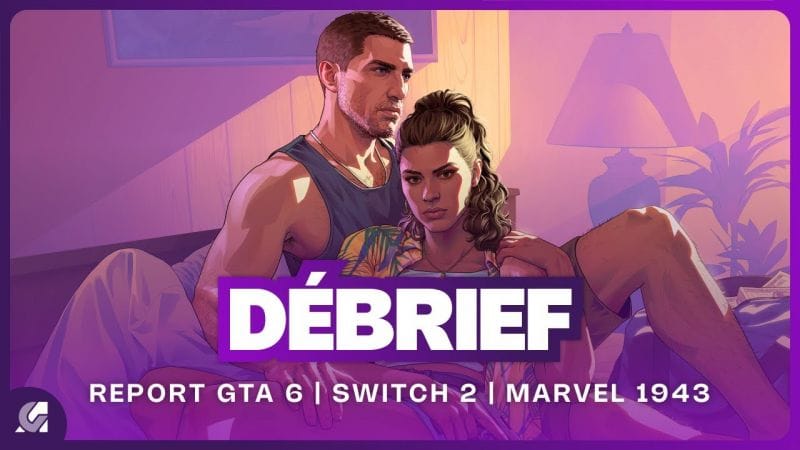 GTA 6, Marvel 1943, Rockstar licencie, et bilans Nintendo et Square Enix | DEBRIEF