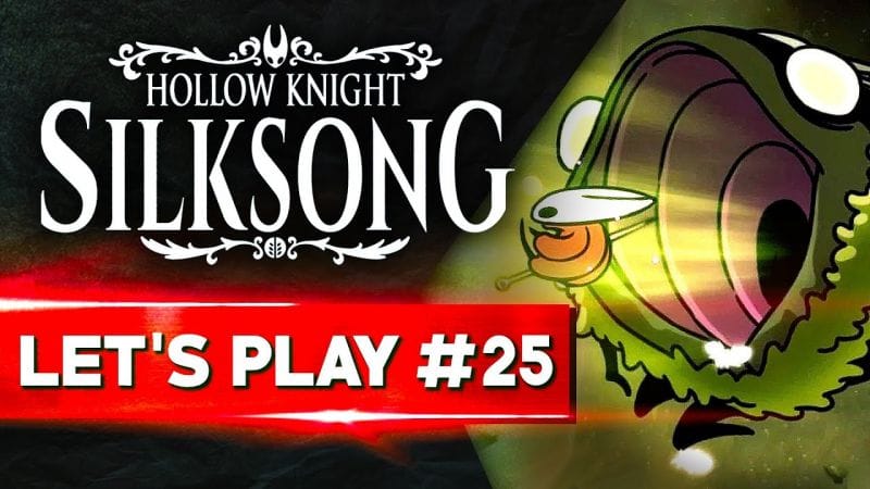IL ME SEMBLE QUE VOUS L'ATTENDIEZ | Hollow Knight Silksong - LET'S PLAY FR #25
