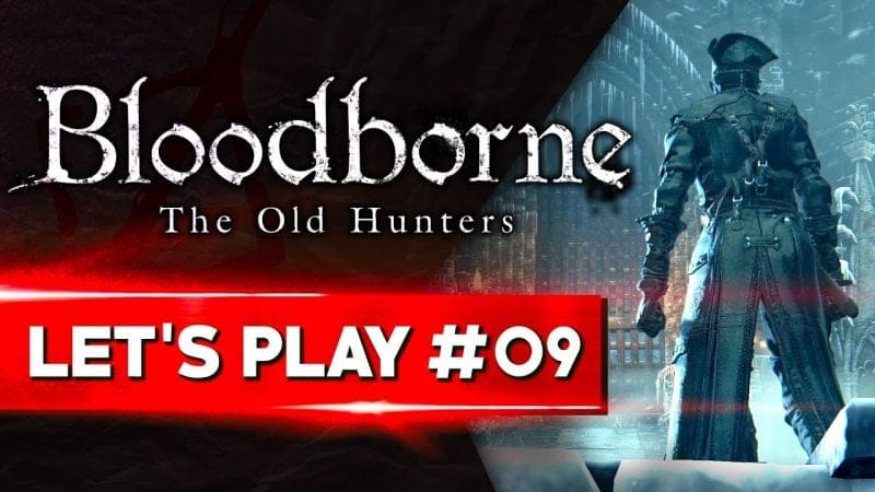 LE CHATEAU DE CAINHURST | Bloodborne - LET'S PLAY FR #09