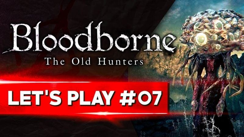 CETTE ZONE QUI REND FOU | Bloodborne - LET'S PLAY FR #07