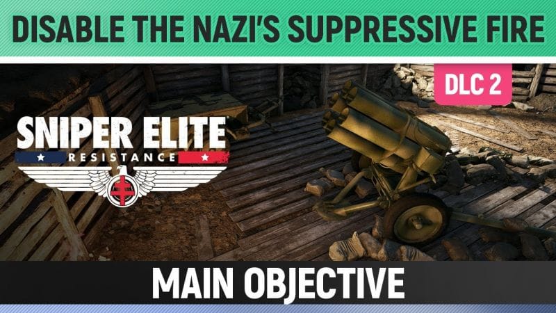 Sniper Elite: Resistance - Vercors Vendetta - Disable the Nazi's Suppressive Fire