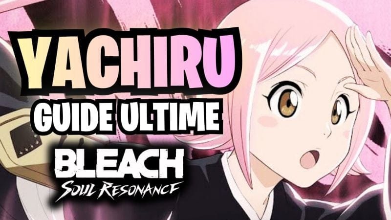 BEST SUPPORT F2P 🌸 | Guide YACHIRU : Builds, Teams & Gameplay | Bleach Soul Resonance