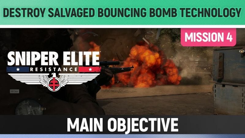 Sniper Elite: Resistance - Destroy salvaged Bouncing Bomb technology