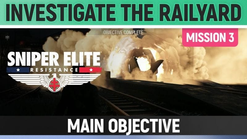 Sniper Elite: Resistance - Investigate the railyard