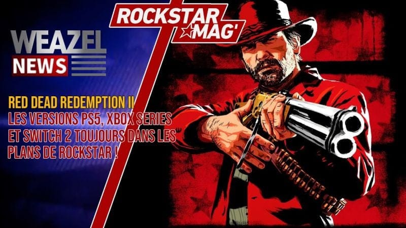 RED DEAD REDEMPTION 2 NEXT-GEN (PS5, XBOX SERIES X/S, SWITCH 2) EST TOUJOURS PRÉVU