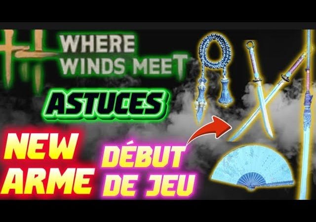 Where Winds Meet: CHANGER SON ARME DÉBUT DE JEU 😍😱
