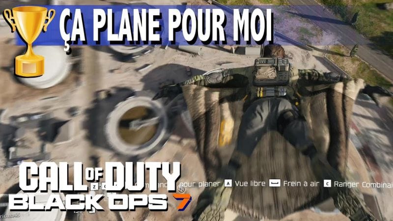 ÇA PLANE POUR MOI - PLANER EN CONTINU SUR 800 m en COMBINAISON AILÉE - CALL OF DUTY BLACK OPS 7