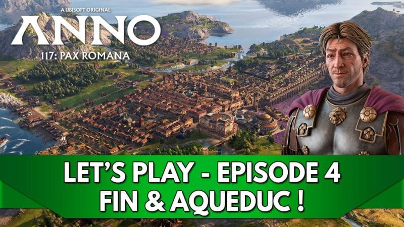 Anno 117 Pax Romana Gameplay FR : Let's Play - Episode 4, Fin de Campagne & Aqueduc !