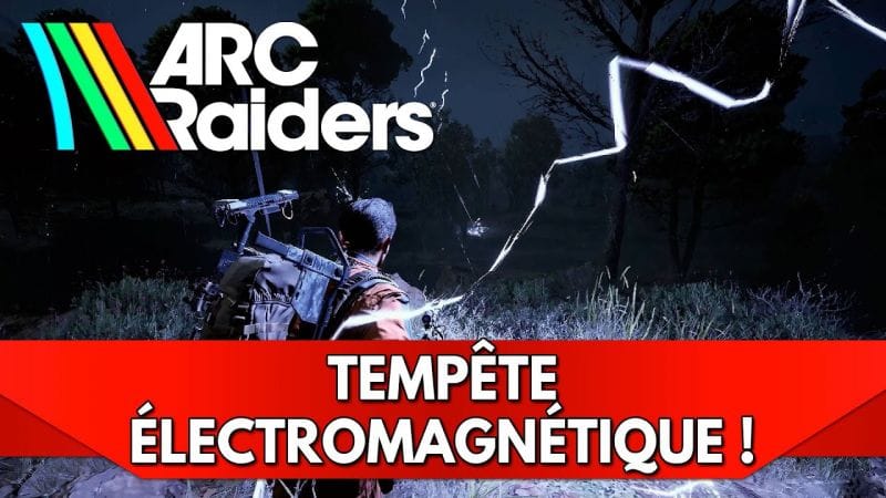 Arc Raiders FR : Tempête Électromagnétique !