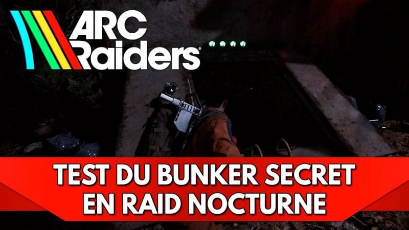 Arc Raiders FR : Test du Bunker Secret en Raid Nocturne