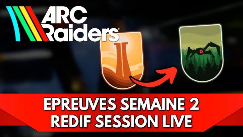 Arc Raiders Gameplay FR : Épreuves Semaines 2 - Redif Session Live
