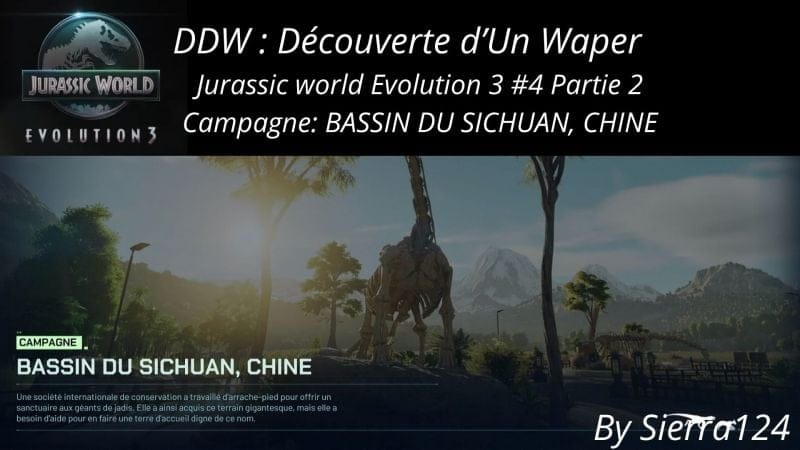 Découverte D'un Waper: Jurassic World E3 Histoire BASSIN DU SICHUAN Part2 (No mic, only gameplay)