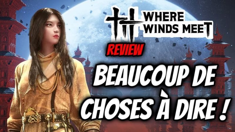 Where Winds Meet ⚔️ Review : Mon Avis Après Plusieurs Heures de Jeu