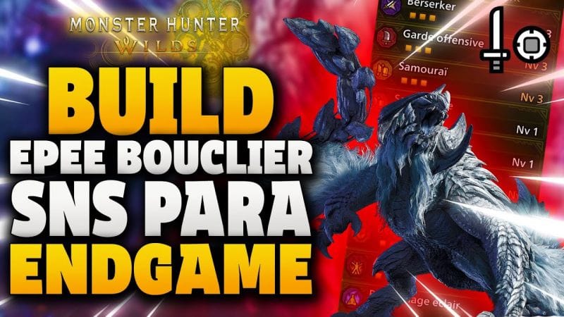 BUILD ENDGAME SNS / EPEE BOUCLIER PARALYSANTE - Monster Hunter Wilds